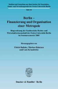 cover of the book Berlin – Finanzierung und Organisation einer Metropole: Ringvorlesung der Fachbereiche Rechts- und Wirtschaftswissenschaft der Freien Universität Berlin im Sommersemester 2005