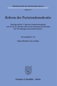 cover of the book Reform der Parteiendemokratie: Beiträge auf der 5. Speyerer Demokratietagung vom 25. bis 26. Oktober 2001 an der Deutschen Hochschule für Verwaltungswissenschaften Speyer