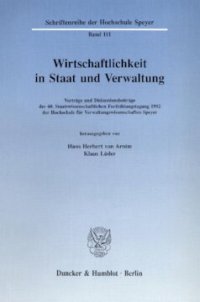 cover of the book Wirtschaftlichkeit in Staat und Verwaltung: Vorträge und Diskussionsbeiträge der 60. Staatswissenschaftlichen Fortbildungstagung 1992 der Hochschule für Verwaltungswissenschaften Speyer