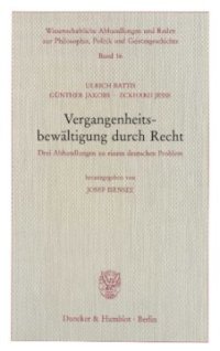 cover of the book Vergangenheitsbewältigung durch Recht: Drei Abhandlungen zu einem deutschen Problem. Hrsg. von Josef Isensee