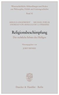 cover of the book Religionsbeschimpfung: Der rechtliche Schutz des Heiligen. Hrsg. von Josef Isensee