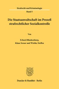 cover of the book Die Staatsanwaltschaft im Prozeß strafrechtlicher Sozialkontrolle