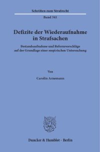 cover of the book Defizite der Wiederaufnahme in Strafsachen: Bestandsaufnahme und Reformvorschläge auf der Grundlage einer empirischen Untersuchung