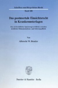 cover of the book Das postmortale Einsichtsrecht in Krankenunterlagen: Ein zivilrechtliches Spannungsverhältnis zwischen ärztlicher Dokumentations- und Schweigepflicht