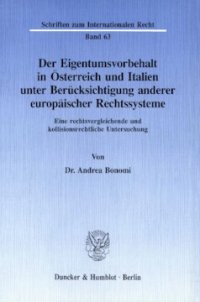 cover of the book Der Eigentumsvorbehalt in Österreich und Italien unter Berücksichtigung anderer europäischer Rechtssysteme: Eine rechtsvergleichende und kollisionsrechtliche Untersuchung