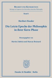 cover of the book Die Letzte Epoche der Philosophie in ihrer Kern-Phase: Hrsg. von Martín Zubiria / Marcus Brainard