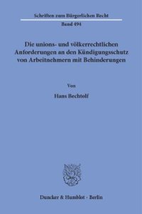 cover of the book Die unions- und völkerrechtlichen Anforderungen an den Kündigungsschutz von Arbeitnehmern mit Behinderungen