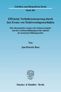 cover of the book Effiziente Verhaltenssteuerung durch den Ersatz von Nichtvermögensschäden: Eine ökonomische Analyse des Schmerzensgeld- und des Geldentschädigungsrechts anhand des deutschen Haftungsrechts