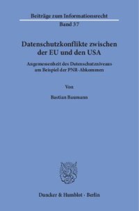 cover of the book Datenschutzkonflikte zwischen der EU und den USA: Angemessenheit des Datenschutzniveaus am Beispiel der PNR-Abkommen