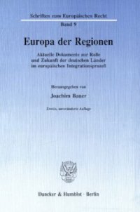 cover of the book Europa der Regionen: Aktuelle Dokumente zur Rolle und Zukunft der deutschen Länder im europäischen Integrationsprozeß