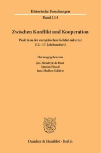 cover of the book Zwischen Konflikt und Kooperation: Praktiken der europäischen Gelehrtenkultur (12.–17. Jahrhundert). Unter Mitarbeit von Annika Goldenbaum