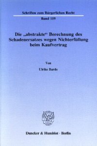 cover of the book Die »abstrakte« Berechnung des Schadenersatzes wegen Nichterfüllung beim Kaufvertrag