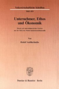 cover of the book Unternehmer, Ethos und Ökonomik: Moral und unternehmerischer Gewinn aus der Sicht der Neuen Institutionenökonomik