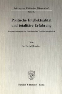 cover of the book Politische Intellektualität und totalitäre Erfahrung: Hauptströmungen der französischen Totalitarismuskritik