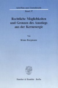 cover of the book Rechtliche Möglichkeiten und Grenzen des Ausstiegs aus der Kernenergie