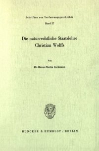 cover of the book Die naturrechtliche Staatslehre Christian Wolffs