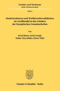 cover of the book Marktstrukturen und Wettbewerbsverhältnisse im Großhandel in den Ländern der Europäischen Gemeinschaften: Belgien/Luxemburg, Bundesrepublik Deutschland, Frankreich, Italien, Niederlande