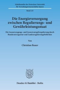 cover of the book Die Energieversorgung zwischen Regulierungs- und Gewährleistungsstaat: Die Gasnetzzugangs- und Gasnetzentgeltregulierung durch Bundesnetzagentur und Landesregulierungsbehörden