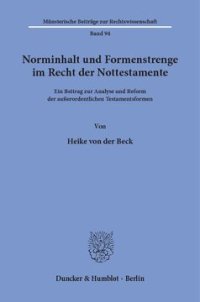 cover of the book Norminhalt und Formenstrenge im Recht der Nottestamente: Ein Beitrag zur Analyse und Reform der außerordentlichen Testamentsformen