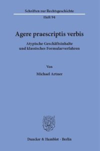 cover of the book Agere praescriptis verbis: Atypische Geschäftsinhalte und klassisches Formularverfahren