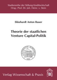 cover of the book Theorie der staatlichen Venture Capital-Politik: Begründungsansätze, Wirkungen und Effizienz der staatlichen Subventionierung von Venture Capital