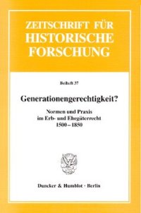 cover of the book Generationengerechtigkeit?: Normen und Praxis im Erb- und Ehegüterrecht 1500-1850