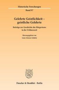 cover of the book Gelehrte Geistlichkeit – geistliche Gelehrte: Beiträge zur Geschichte des Bürgertums in der Frühneuzeit