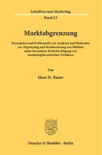 cover of the book Marktabgrenzung: Konzeption und Problematik von Ansätzen und Methoden zur Abgrenzung und Strukturierung von Märkten unter besonderer Berücksichtigung von marketingtheoretischen Verfahren