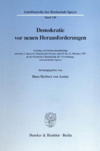 cover of the book Demokratie vor neuen Herausforderungen: Vorträge und Diskussionsbeiträge auf dem 1. Speyerer Demokratie-Forum vom 29. bis 31. Oktober 1997 an der Deutschen Hochschule für Verwaltungswissenschaften Speyer