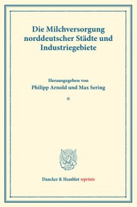 cover of the book Die Milchversorgung norddeutscher Städte und Industriegebiete: Milchwirtschaftliche Erzeugnisse. Zweiter Teil. (Schriften des Vereins für Sozialpolitik 140/II)