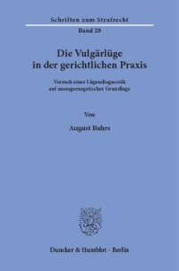 cover of the book Die Vulgärlüge in der gerichtlichen Praxis: Versuch einer Lügendiagnostik auf aussageexegetischer Grundlage