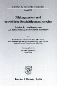 cover of the book Bildungssystem und betriebliche Beschäftigungsstrategien: Beiträge der Jubiläumstagung »25 Jahre Bildungsökonomischer Ausschuß«