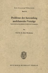 cover of the book Probleme der Anwendung multilateraler Verträge: Gegenseitigkeit und Anwendbarkeit hinsichtlich der Vertragspartner