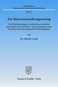 cover of the book Der Reiseveranstaltungsvertrag: Die Rechtsbeziehungen zwischen Reiseveranstalter und Kunden bei Gesellschafts- und Pauschalreisen unter besonderer Berücksichtigung der Reisebedingungen