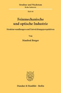 cover of the book Feinmechanische und optische Industrie: Strukturwandlungen und Entwicklungsperspektiven