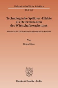 cover of the book Technologische Spillover-Effekte als Determinanten des Wirtschaftswachstums: Theoretische Erkenntnisse und empirische Evidenz