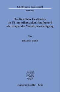 cover of the book Das förmliche Geständnis im US-amerikanischen Strafprozeß als Beispiel der Verfahrenserledigung