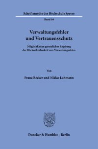 cover of the book Verwaltungsfehler und Vertrauensschutz: Möglichkeiten gesetzlicher Regelung der Rücknehmbarkeit von Verwaltungsakten