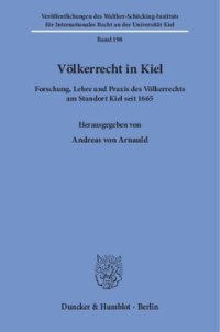 cover of the book Völkerrecht in Kiel: Forschung, Lehre und Praxis des Völkerrechts am Standort Kiel seit 1665