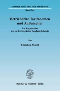 cover of the book Betriebliche Tarifnormen und Außenseiter: Zur Legitimation der tarifvertraglichen Regelungsbefugnis