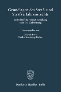 cover of the book Grundlagen des Straf- und Strafverfahrensrechts: Festschrift für Knut Amelung zum 70. Geburtstag