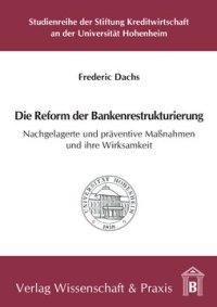 cover of the book Die Reform der Bankenrestrukturierung: Nachgelagerte und präventive Maßnahmen und ihre Wirksamkeit