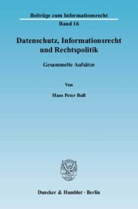 cover of the book Datenschutz, Informationsrecht und Rechtspolitik: Gesammelte Aufsätze