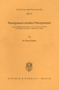 cover of the book Steuerprozesse zwischen Privatpersonen: und die Wechselwirkungen im Dreiecksverhältnis von Steuerschuldner, -fiskus und -bürge