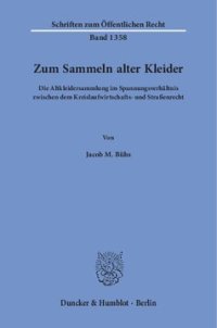 cover of the book Zum Sammeln alter Kleider: Die Altkleidersammlung im Spannungsverhältnis zwischen dem Kreislaufwirtschafts- und Straßenrecht