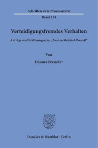 cover of the book Verteidigungsfremdes Verhalten: Anträge und Erklärungen im »Baader-Meinhof-Prozeß«