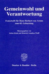 cover of the book Gemeinwohl und Verantwortung: Festschrift für Hans Herbert von Arnim zum 65. Geburtstag