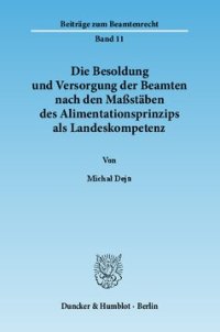 cover of the book Die Besoldung und Versorgung der Beamten nach den Maßstäben des Alimentationsprinzips als Landeskompetenz