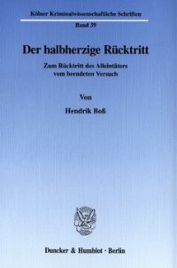 cover of the book Der halbherzige Rücktritt: Zum Rücktritt des Alleintäters vom beendeten Versuch