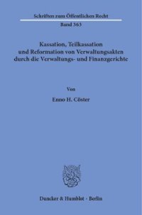 cover of the book Kassation, Teilkassation und Reformation von Verwaltungsakten durch die Verwaltungs- und Finanzgerichte